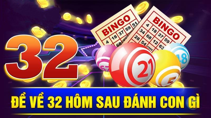 de-ve-32-hom-sau-danh-con-gi-kubet