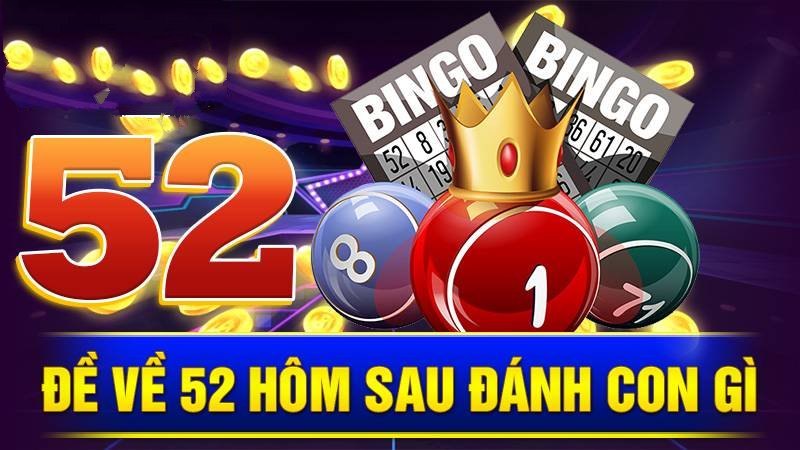 de-ve-52-hom-sau-danh-con-gi-kubet